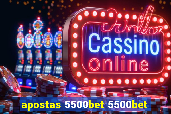 apostas 5500bet 5500bet